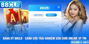 Đăng Ký 88CLB - Cánh Cửa Trải Nghiệm Sân Chơi Online Uy Tín