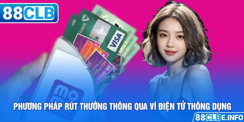 Phương pháp rút thưởng thông qua ví điện tử thông dụng