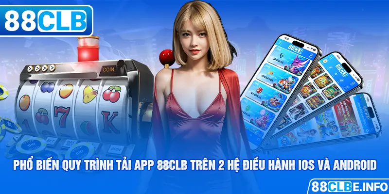 Phổ biến quy trình tải app 88CLB trên 2 hệ điều hành iOS và Android