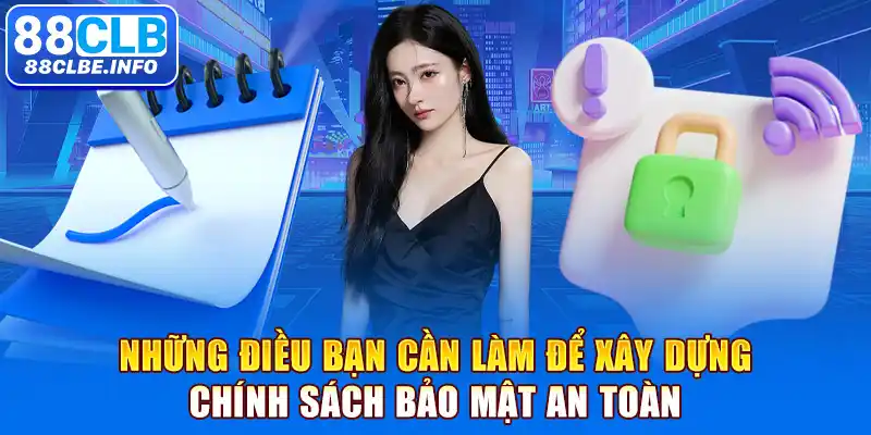 Những điều bạn cần làm để xây dựng chính sách bảo mật an toàn