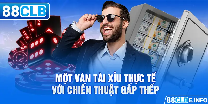 Một ván Tài Xỉu thực tế với chiến thuật gấp thếp