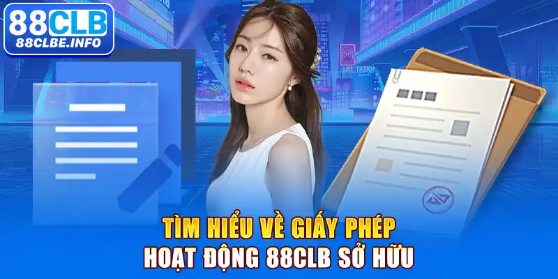 Tìm hiểu về giấy phép hoạt động 88CLB sở hữu