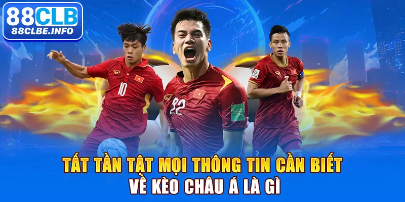 Tất tần tật mọi thông tin cần biết về kèo châu Á là gì