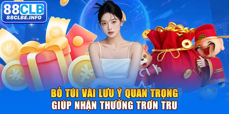 Bỏ túi vài lưu ý quan trọng giúp nhận thưởng trơn tru