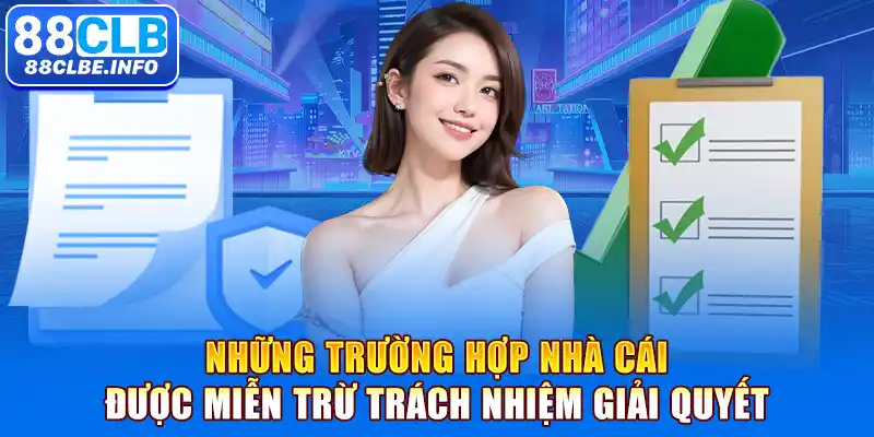 Những trường hợp nhà cái được miễn trừ trách nhiệm giải quyết