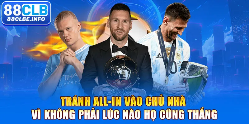 Tránh all-in vào chủ nhà vì không phải lúc nào họ cũng thắng